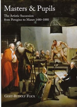 Seller image for Masters & Pupils : The Artistic Succession from Perugino to Manet 1480-1880 for sale by GreatBookPrices