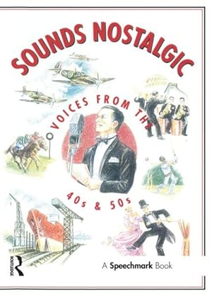 Imagen del vendedor de Sounds Nostalgic : Voices from the 40s and 50s a la venta por GreatBookPrices