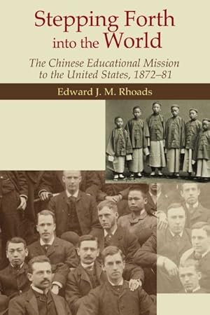 Bild des Verkufers fr Stepping Forth into the World : The Chinese Educational Mission to the United States, 1872-81 zum Verkauf von GreatBookPrices