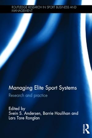 Immagine del venditore per Managing Elite Sport Systems : Research and Practice venduto da GreatBookPrices