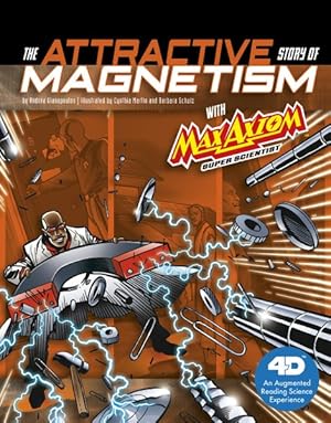 Imagen del vendedor de Attractive Story of Magnetismwith Max Axiom Super Scientist : 4D an Augmented Reading Science Experience a la venta por GreatBookPrices