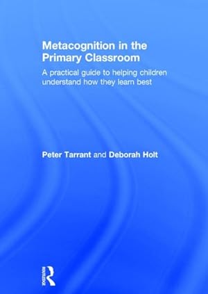 Seller image for Metacognition in the Primary Classroom : A Practical Guide to Helping Children Understand How They Learn Best for sale by GreatBookPrices