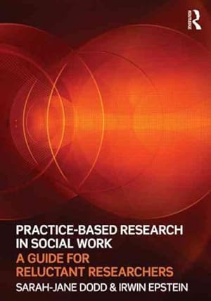 Seller image for Practice-Based Research In Social Work : A Duide For Reluctant Researchers for sale by GreatBookPrices
