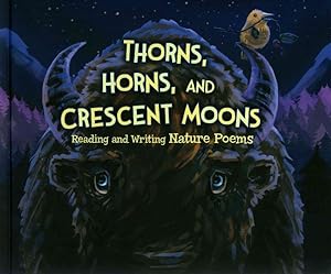 Imagen del vendedor de Thorns, Horns, and Crescent Moons : Reading and Writing Nature Poems a la venta por GreatBookPrices