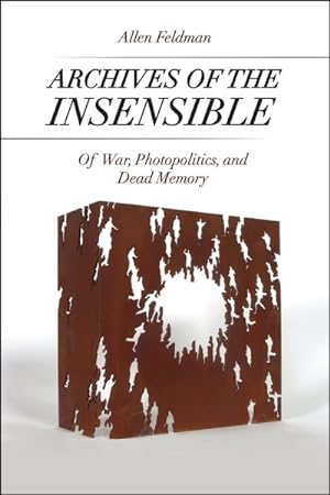 Bild des Verkufers fr Archives of the Insensible : Of War, Photopolitics, and Dead Memory zum Verkauf von GreatBookPrices