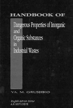 Imagen del vendedor de Handbook of Dangerous Properties of Inorganic and Organic Substances in Industrial Wastes a la venta por GreatBookPrices