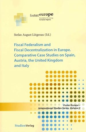 Bild des Verkufers fr Fiscal Federalism and Fiscal Decentralization in Europe : Comparative Case Studies on Spain, Austria, the United Kingdom and Italy zum Verkauf von GreatBookPrices