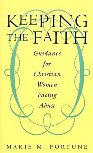 Imagen del vendedor de Keeping the Faith : Guidance for Christian Women Facing Abuse a la venta por GreatBookPrices