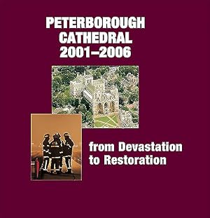 Imagen del vendedor de Peterborough Cathedral 2001-2006 : From Devastation to Restoration a la venta por GreatBookPrices