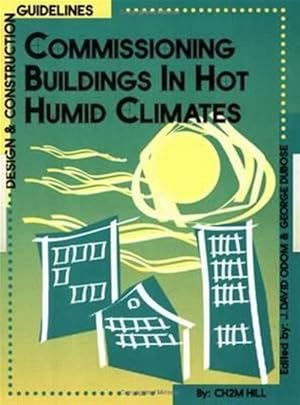 Image du vendeur pour Commissioning Buildings in Hot Humid Climates : Designs and Construction Guidelines mis en vente par GreatBookPrices