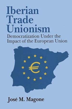 Seller image for Iberian Trade Unionism : Democratization Under the Impact of the European Union for sale by GreatBookPrices