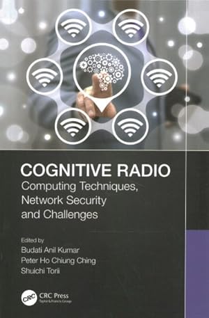 Seller image for Cognitive Radio : Computing Techniques, Network Security and Challenges for sale by GreatBookPrices