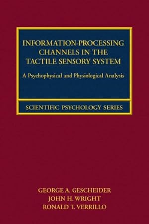 Seller image for Information-Processing Channels in the Tactile Sensory System : A Psychophysical and Physiological Analysis for sale by GreatBookPrices