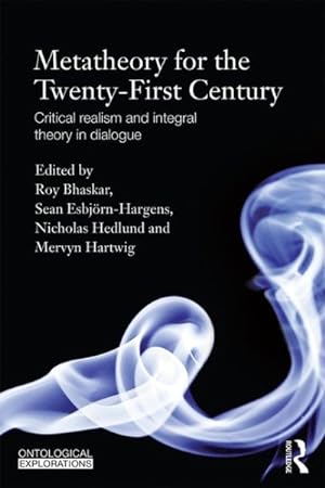 Seller image for Metatheory for the Twenty-first Century : Critical Realism and Integral Theory in Dialogue for sale by GreatBookPrices