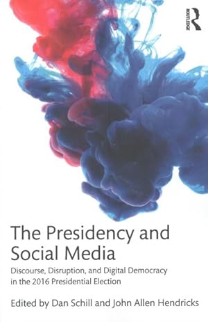 Immagine del venditore per Presidency and Social Media : Discourse, Disruption, and Digital Democracy in the 2016 Presidential Election venduto da GreatBookPrices