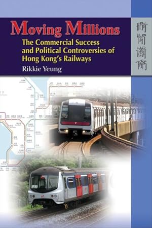 Image du vendeur pour Moving Millions : The Commercial Success and Political Controversies of Hong Kong's Railways mis en vente par GreatBookPrices