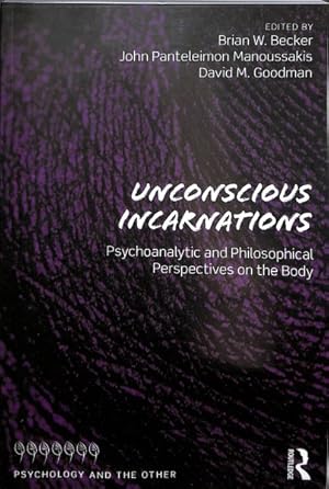 Image du vendeur pour Unconscious Incarnations : Psychoanalytic and Philosophical Perspectives on the Body mis en vente par GreatBookPrices