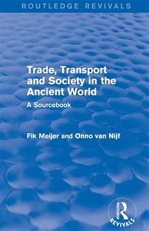 Seller image for Trade, Transport and Society in the Ancient World : A Sourcebook for sale by GreatBookPrices