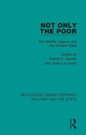 Seller image for Not Only the Poor : The Middle Classes and the Welfare State for sale by GreatBookPrices