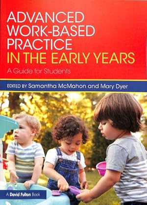 Image du vendeur pour Advanced Work-based Practice in the Early Years : A Guide for Students mis en vente par GreatBookPrices