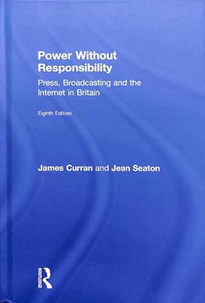 Bild des Verkufers fr Power Without Responsibility : Press, Broadcasting and the Internet in Britain zum Verkauf von GreatBookPrices