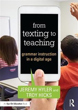 Imagen del vendedor de From Texting to Teaching : Grammar Instruction in a Digital Age a la venta por GreatBookPrices