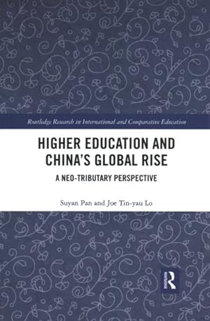 Seller image for Higher Education and China's Global Rise : A Neo-Tributary Perspective for sale by GreatBookPrices
