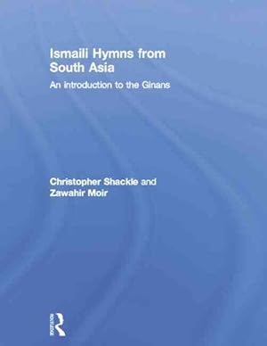 Bild des Verkufers fr Ismaili Hymns from South Asia : An Introduction to the Ginans zum Verkauf von GreatBookPrices