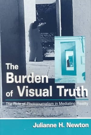 Immagine del venditore per Burden of Visual Truth : The Role of Photojournalism in Mediating Reality venduto da GreatBookPrices