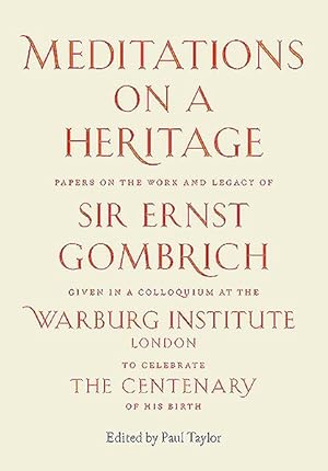 Image du vendeur pour Meditations on a Heritage : Papers on the Work and Legacy of Sir Ernst Gombich mis en vente par GreatBookPrices