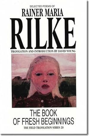 Seller image for Book of Fresh Beginnings : Selected Poems of Rainer Maria Rilke for sale by GreatBookPrices