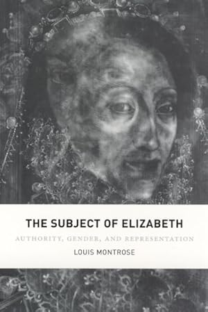 Image du vendeur pour Subject of Elizabeth : Authority, Gender, And Representation mis en vente par GreatBookPrices