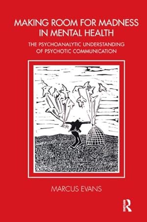 Imagen del vendedor de Making Room for Madness in Mental Health : The Psychoanalytic Understanding of Psychotic Communication a la venta por GreatBookPrices