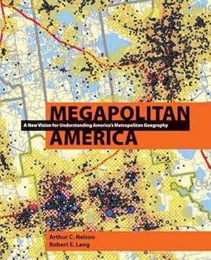 Imagen del vendedor de Megapolitan America : A New Vision for Understanding America's Metropolitan Geography a la venta por GreatBookPrices