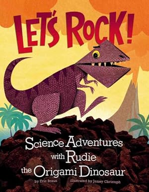 Immagine del venditore per Let's Rock! : Science Adventures With Rudie the Origami Dinosaur venduto da GreatBookPrices