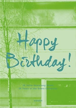 Immagine del venditore per Happy Birthday! : 20 Jahre Sammlung Goetz/ 20 Years of the Goetz Collection venduto da GreatBookPrices