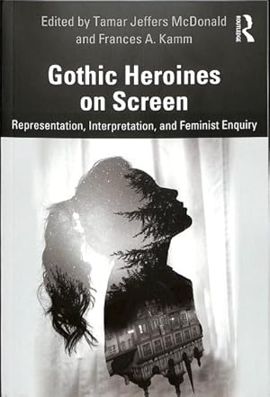 Seller image for Gothic Heroines on Screen : Representation, Interpretation, and Feminist Inquiry for sale by GreatBookPrices