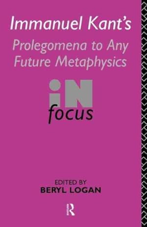 Bild des Verkufers fr Immanuel Kant's Prolegomena to Any Future Metaphysics : In Focus zum Verkauf von GreatBookPrices