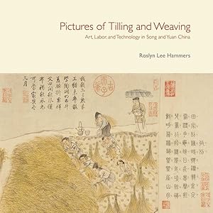 Seller image for Pictures of Tilling and Weaving : Art, Labor, and Technology in Song and Yuan China for sale by GreatBookPrices