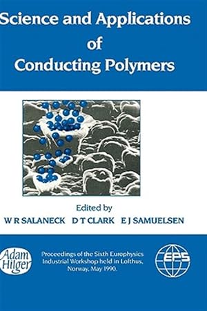 Image du vendeur pour Science and Applications of Conducting Polymers : Papers from the 6th European Physical Society Industrial Workshop Held in Lofthus, Norway, 28-31 Ma mis en vente par GreatBookPrices