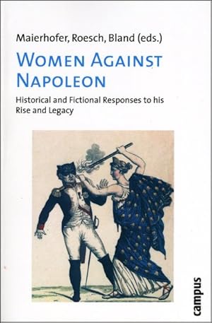 Immagine del venditore per Women Against Napoleon : Historical and Fictional Responses to His Rise and Legacy venduto da GreatBookPrices