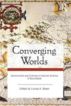 Seller image for Converging Worlds : Communities and Cultures in Colonial America: A Sourcebook for sale by GreatBookPrices