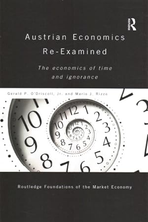 Imagen del vendedor de Austrian Economics Re-examined : The Economics of Time and Ignorance a la venta por GreatBookPrices