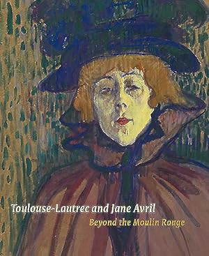Seller image for Toulouse-Lautrec and Jane Avril : Beyond the Moulin Rouge for sale by GreatBookPrices