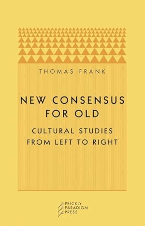 Seller image for New Consensus for Old : Cultural Studies from Left to Right for sale by GreatBookPrices