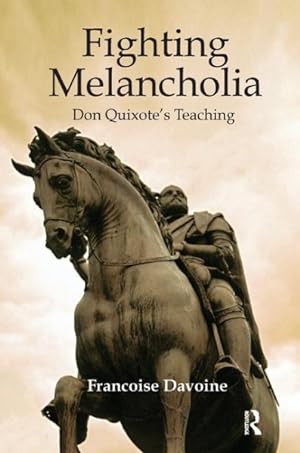 Bild des Verkufers fr Fighting Melancholia : Don Quixote's Teaching zum Verkauf von GreatBookPrices
