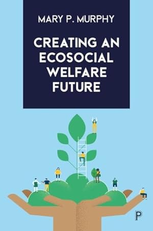 Bild des Verkufers fr Creating an Ecosocial Welfare Future : Making It Happen zum Verkauf von GreatBookPrices