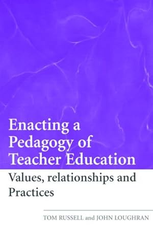 Image du vendeur pour Enacting a Pedagogy of Teacher Education : Values, Relationships and Practices mis en vente par GreatBookPrices