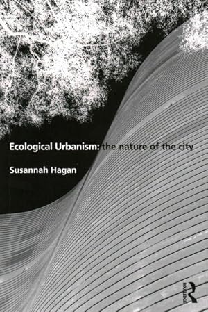 Imagen del vendedor de Ecological Urbanism : The Nature of the City a la venta por GreatBookPrices