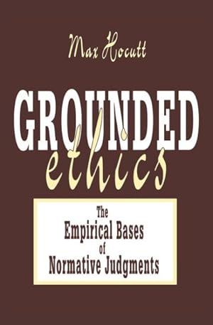 Bild des Verkufers fr Grounded Ethics : The Empirical Bases of Normative Judgments zum Verkauf von GreatBookPrices